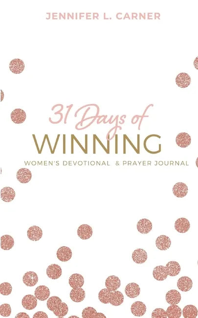 31 Days of Winning: Women's Devotional & Prayer Journal - Paperback